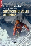 Quattordici volte ottomila. E-book. Formato PDF ebook di Edurne Pasaban