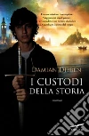 I custodi della storia. E-book. Formato EPUB ebook di Damian Dibben