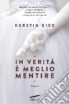 In verità è meglio mentire. E-book. Formato EPUB ebook di Kerstin Gier