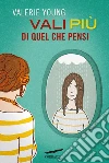 Vali più di quel che pensi. E-book. Formato EPUB ebook di Valerie Young