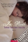 Senza lasciare traccia. E-book. Formato EPUB ebook di Jodi Picoult