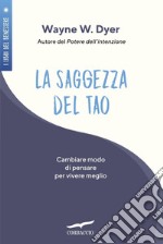 La saggezza del tao. Come cambiare modo di pensare per vivere meglio. E-book. Formato EPUB ebook