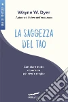 La saggezza del tao. Come cambiare modo di pensare per vivere meglio. E-book. Formato PDF ebook di Wayne W. Dyer