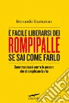 È facile liberarsi dei rompipalle se sai come farlo. E-book. Formato EPUB ebook di Bernardo Stamateas