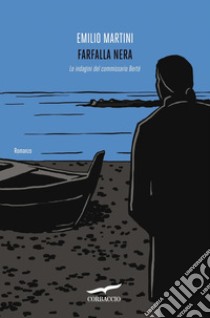 Farfalla nera: Le indagini del commissario Berté. E-book. Formato PDF ebook di Emilio Martini