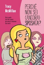 Perché non sei (ancora) sposata?. E-book. Formato EPUB ebook