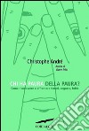 Chi ha paura della paura? Come riconoscere e affrontare timori, angosce, fobie. E-book. Formato EPUB ebook