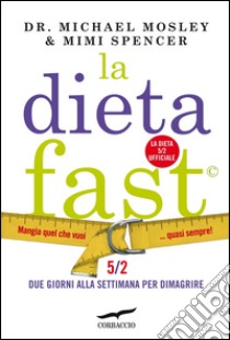 La dieta fast. Mangia quel che vuoi... quasi sempre!. E-book. Formato EPUB ebook di Michael Mosley