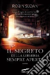 Il segreto della libreria sempre aperta. E-book. Formato EPUB ebook di Robin Sloan
