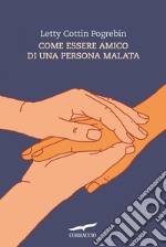 Come essere amico di una persona malata. E-book. Formato EPUB