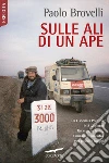 Sulle ali di un Ape. Da Lisbona a Pechino in 212 giorni. EurAsia expedition 98. E-book. Formato EPUB ebook di Paolo Brovelli
