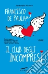 Il club degli incompresi. E-book. Formato PDF ebook di Francisco De Paula