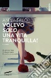 Volevo solo una vita tranquilla!. E-book. Formato EPUB ebook