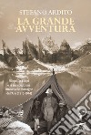 La grande avventura. Filippo De Filippi e la sua spedizione attraverso le montagne dell'Asia (1913-1914). E-book. Formato EPUB ebook