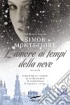 L'amore ai tempi della neve. E-book. Formato EPUB ebook di Simon Sebag Montefiore