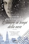 L'amore ai tempi della neve. E-book. Formato PDF ebook di Simon Sebag Montefiore