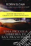 Una piccola libreria di San Francisco: Un racconto inedito ispirato a «Il segreto della libreria sempre aperta». E-book. Formato EPUB ebook di Robin Sloan