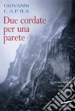 Due cordate per una parete: 1962, la prima italiana sulla Nord dell'Eiger. E-book. Formato EPUB ebook