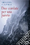 Due cordate per una parete: 1962, la prima italiana sulla Nord dell'Eiger. E-book. Formato PDF ebook di Giovanni Capra