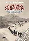 La valanga di Selvapiana: La Grande Guerra: l'eroismo degli Alpini nelle Dolomiti di Comélico. E-book. Formato PDF ebook di Callegher Italo Zandonella