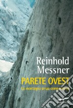 Parete Ovest: La montagna senza compromessi. E-book. Formato EPUB ebook