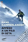 Appeso a un filo di seta. Il K2 e altre esperienze estreme. E-book. Formato PDF ebook di Hans Kammerlander