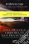 Una piccola libreria di San Francisco: Un racconto inedito ispirato a «Il segreto della libreria sempre aperta». E-book. Formato PDF ebook di Robin Sloan