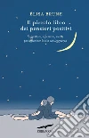 Il piccolo libro dei pensieri positivi: Suggestioni, riflessioni, ricette per affrontare la vita con leggerezza. E-book. Formato PDF ebook di Élisa Brune