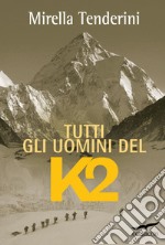 Tutti gli uomini del K2. E-book. Formato EPUB ebook