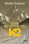 Tutti gli uomini del K2. E-book. Formato PDF ebook di Mirella Tenderini