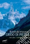 Grido di pietra: Cerro Torre, la montagna impossibile. E-book. Formato EPUB ebook di Reinhold Messner