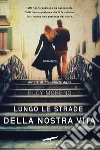 Lungo le strade della nostra vita. E-book. Formato PDF ebook di Eloy Moreno