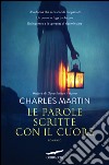 Le parole scritte con il cuore. E-book. Formato EPUB ebook di Charles Martin