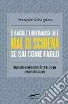 È facile liberarsi del mal di schiena se sai come farlo: Imparate a conoscere il vostro corpo per poterlo curare. E-book. Formato EPUB ebook di François Stévignon