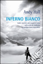 Inferno bianco. Storia della più grande tragedia alpinistica sulla vetta del McKinley. E-book. Formato EPUB