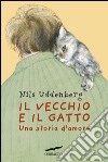 Il vecchio e il gatto: Una storia d'amore. E-book. Formato EPUB ebook di Nils Uddenberg