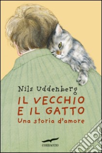 Il vecchio e il gatto: Una storia d'amore. E-book. Formato PDF ebook di Nils Uddenberg