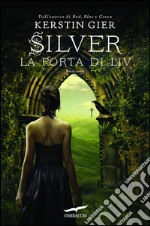 Silver. La porta di Liv: La trilogia dei sogni [vol. 2]. E-book. Formato EPUB