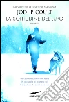 La Solitudine del lupo. E-book. Formato EPUB ebook di Jodi Picoult