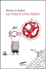 La vita è una pizza. E-book. Formato EPUB