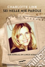 Sei nelle mie parole: Due sorelle, un lungo addio. E-book. Formato EPUB ebook