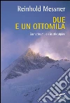 Due e un ottomila: Gesherbrum I e II in stile alpino. E-book. Formato PDF ebook di Reinhold Messner