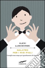 Galateo per i miei figli: Consigli senza tempo per i gentiluomini di domani. E-book. Formato EPUB