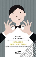 Galateo per i miei figli: Consigli senza tempo per i gentiluomini di domani. E-book. Formato PDF ebook