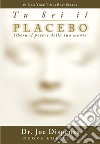 Tu sei il Placebo: Libera il potere della tua mente. E-book. Formato EPUB ebook