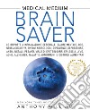 Brain Saver: Le risposte a infiammazione cerebrale,  salute mentale, dipendenze, depressione, ansia, metalli pesanti, Lyme, ADHD,  Alzheimer, malattie autoimmuni e disturbi alimentari. E-book. Formato EPUB ebook