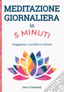 Meditazione giornaliera in 5 minuti. E-book. Formato EPUB ebook di Sah D'Simone