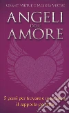 Angeli dell'Amore: 5 passi per trovare e mantenere il rapporto perfetto. E-book. Formato EPUB ebook di Virtue Grant Virtue Melissa