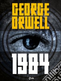 1984: Edizione Integrale. E-book. Formato EPUB ebook di George Orwell