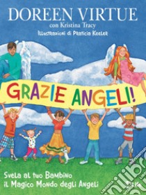 Grazie Angeli: Svela al tuo bambino il magico mondo degli Angeli. E-book. Formato PDF ebook di Doreen Virtue
